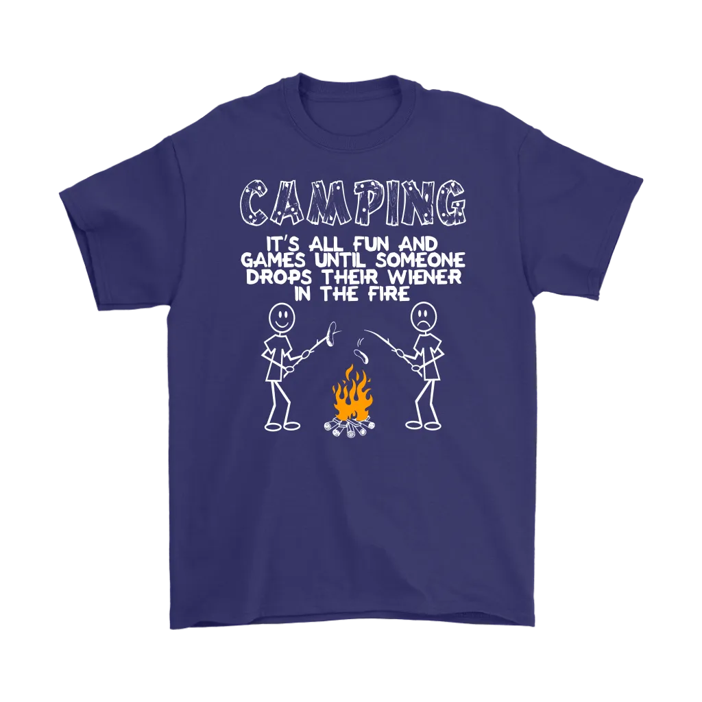 "Camping - It's All Fun And Games Until Someone Drops Their Wiener In The Fire"