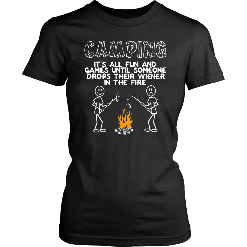 "Camping - It's All Fun And Games Until Someone Drops Their Wiener In The Fire"