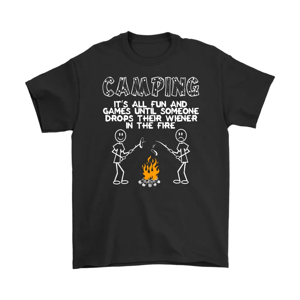 "Camping - It's All Fun And Games Until Someone Drops Their Wiener In The Fire"
