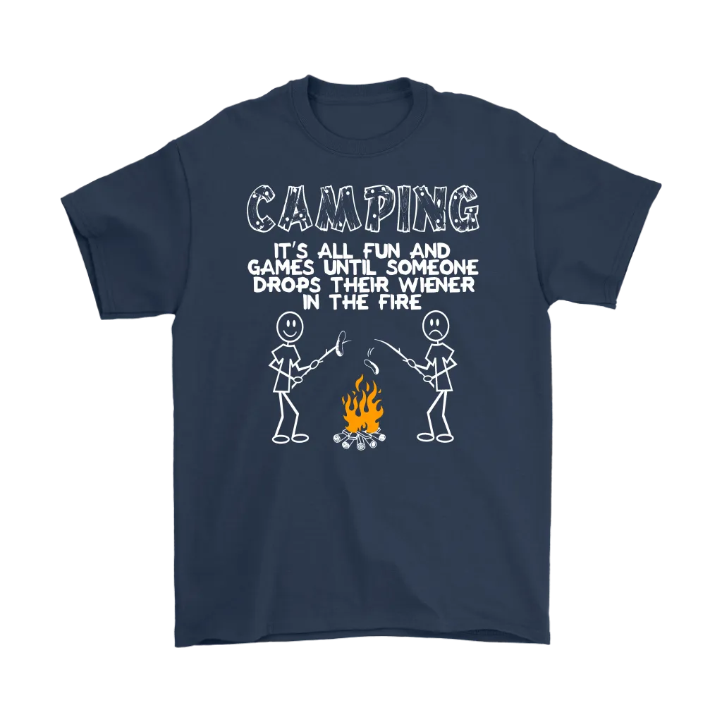 "Camping - It's All Fun And Games Until Someone Drops Their Wiener In The Fire"