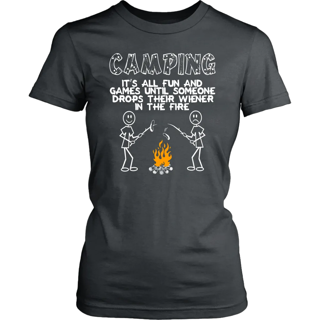 "Camping - It's All Fun And Games Until Someone Drops Their Wiener In The Fire"