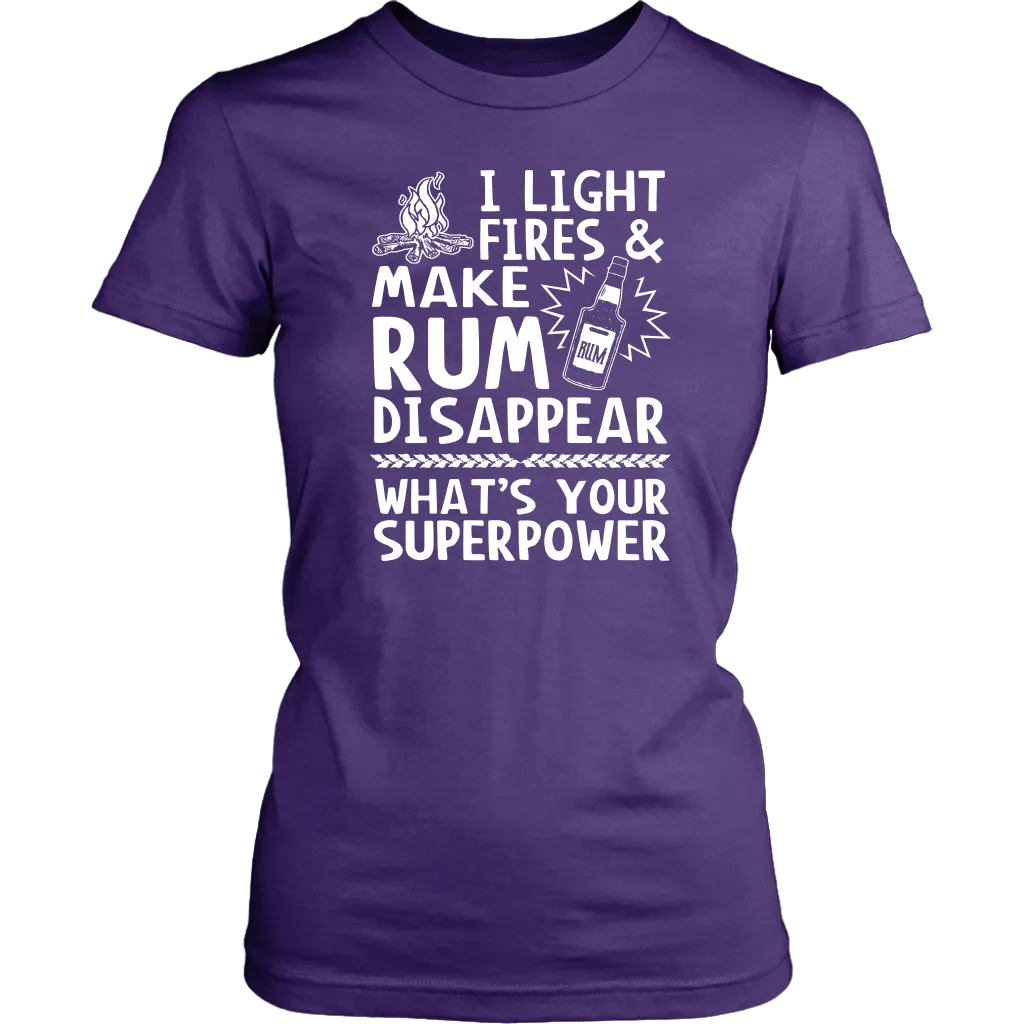 "I Light Fires And Make Rum Disappear, What's Your Superpower?"