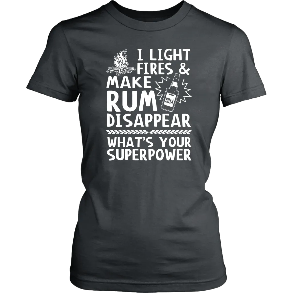 "I Light Fires And Make Rum Disappear, What's Your Superpower?"