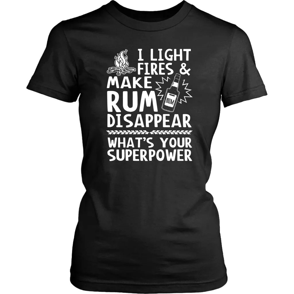 "I Light Fires And Make Rum Disappear, What's Your Superpower?"