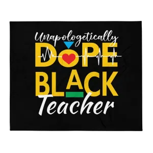 "Unapologetically Dope Black Teacher" Throw Blanket (Black)